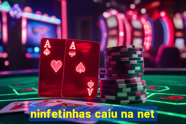 ninfetinhas caiu na net